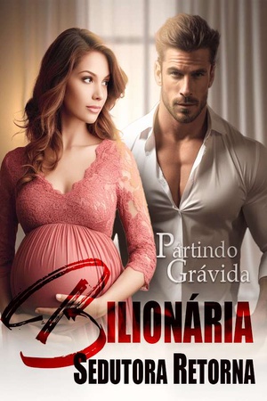 Capa de Partindo Grávida, Bilionária Sedutora Retorna