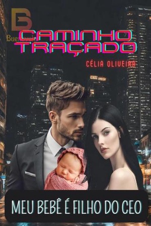 Capa de Caminho Traçado: Meu bebê é filho do CEO by Célia Oliveira