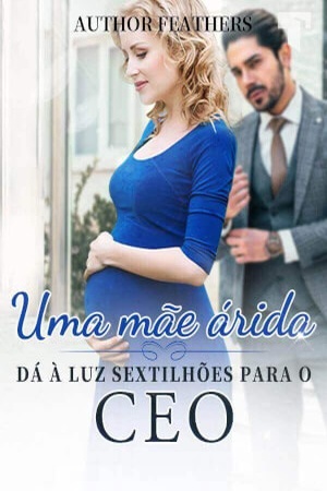 Capa de Uma mãe árida dá à luz sextilhões para o CEO