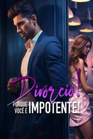 Capa de Divórcio! Porque Você é Impotente!