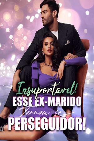 Capa de Insuportável! Esse Ex-Marido Tornou-se Perseguidor!