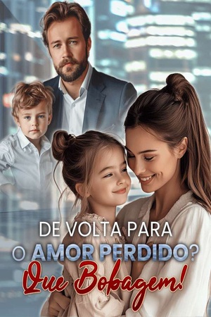 Capa de De Volta para o Amor Perdido? Que Bobagem!