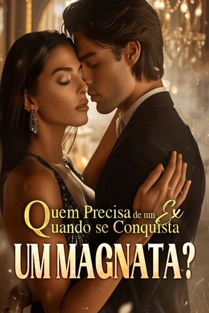 Capa de Quem Precisa de um Ex Quando se Conquista um Magnata?